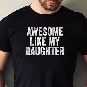 Awesome Like My Daughter Shirt, Funny Shirt Men, Fathers day Gift, Gift From Daughter, Dad Shirt, Husband Gift, Funny Gift for Dad, DA87