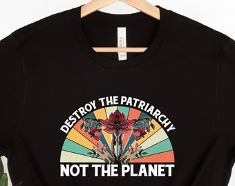 Destroy The Patriarchy Not The Planet Shirt, Retro Feminist Shirt,  Activist Tees, Equality Shirt, Rights Shirt for Women, MT43