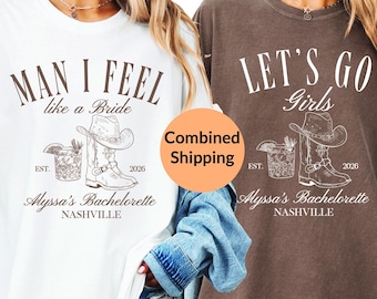 Comfort Colors® Man I Feel Like a Bride Shirt, Let's Go Girls, Nash Bash, Country Bachelorette Cowgirl Shirt,WE27