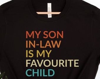 My Son-in-law Is My Favourite Child, Mother-in-Law Shirt, Mother's Day Gift, Funny Gift From Son-in-law, Birthday Gift, Funny Mom Tee, TR24