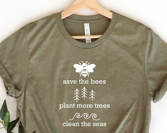 Save The Bees shirt, Plant More Trees, Earth Day T Shirt, Mother Earth, Teacher T Shirt, Environmental Shirt, climate change shirt, Nature
