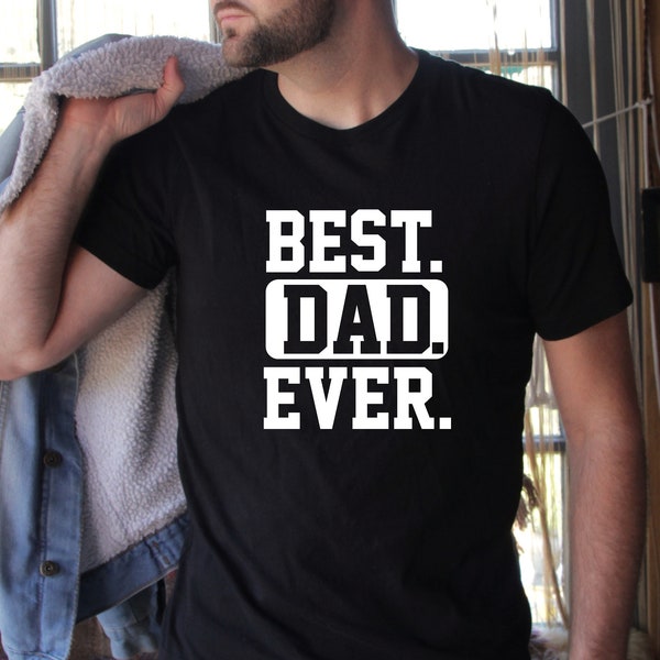 Best Dad  Ever Shirt, Gift for dad, Fathers Day Shirt, Fathers Day Gift, Gift For Dad, Gift For Father, Fathers Day Shirts, Dad Gifts,