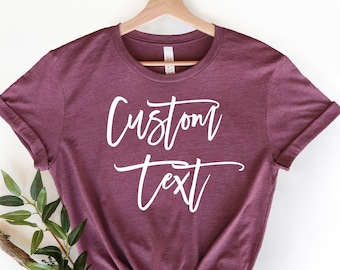 Chemise texte personnalisée, Cadeau personnalisé, T-shirt unisexe à personnaliser, Chemise personnalisable, T-shirt personnalisé, Chemise personnalisée pour femme