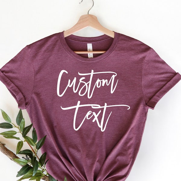 Custom Text Shirt, Personalized Gift, Customize Unisex T-Shirt, Customizable Shirt, Personalized T-shirt, Custom Shirt for Women