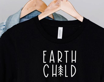 Earth Child Shirt, Earth Day T Shirt, Mother Earth, Teacher T Shirt, Environmental Shirt, climate change shirt, Nature Shirt, Global Warming