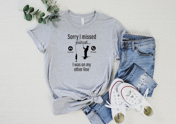Fishing Shirt, Fisherman Shirt, Sorry I Missed Your Call I Was On My Other Line Shirt, Dad Shirt, Husband Gift, Fathers Day Shirt,