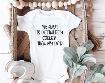 My Aunt is Definitely Cooler Than My Dad Onesie®, Babu Shower Gift, Gift From Aunt, Funny Onesie®, Funny Baby bodysuit, Funny Aunt Gift