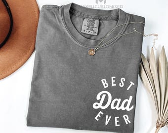 Comfort Colors® Best Dad Ever Shirt, Father’s Day Shirt, DA81