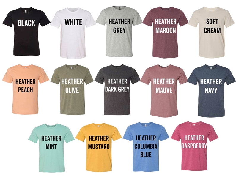 May include: A collection of 18 t-shirts in various colors, including black, white, heather grey, heather maroon, soft cream, heather peach, heather olive, heather dark grey, heather mauve, heather navy, heather mint, heather mustard, heather columbia blue, and heather raspberry. Each shirt has a different color and a text label indicating the color.