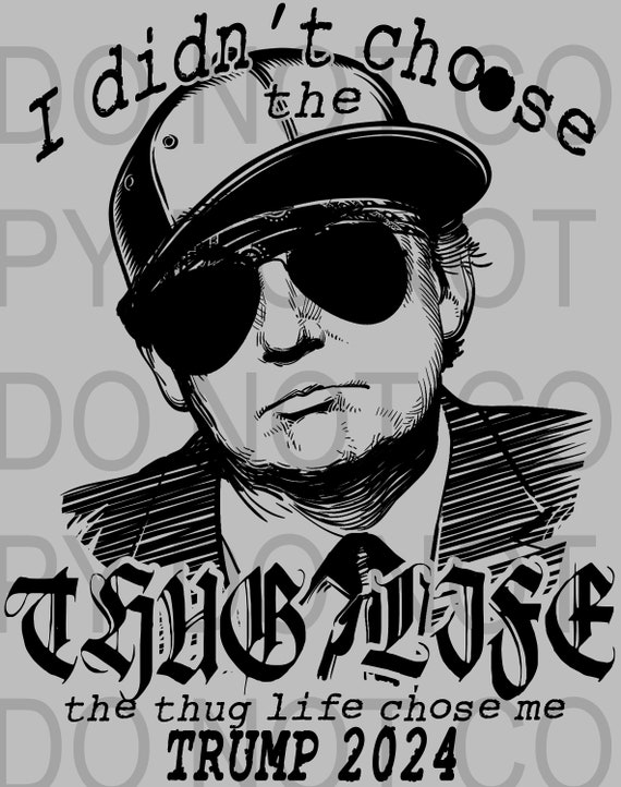 I Didn T Choose The Thug Life Donald Png Etsy
