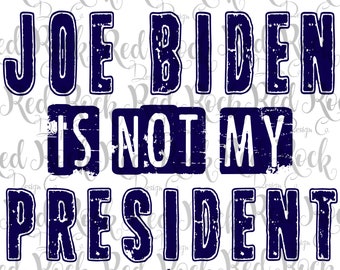 Biden is Not my President