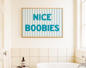 Nice Boobies Print, Bathroom Art, Funny Bathroom Quote, Cute Bathroom Print, Bathroom Posters, Bathroom Quote, Funny Art, DIGITAL DOWNLOAD