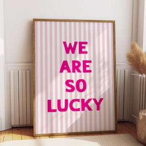 We Are So Lucky Print, Pink Stripe Art, Trendy Aesthetic Home Decor, Cute Positive Quote Gift, Digital Download Print, Bedroom Decor,