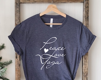 Peace Love Yoga Shirt, Motivational Tee, Workout Gift