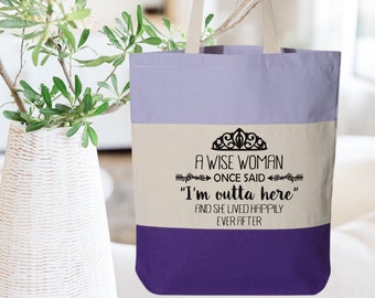 Funny Retirement Gift Tote Bag | A Wise Woman Once Said, I'm Outta Here! | Coworker Retirement Present | Celebrate Female Empowerment