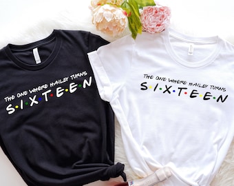 Sweet Sixteen T-Shirt: Custom Name, Friends TV Show Birthday Tee