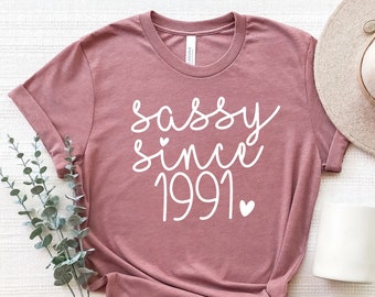 Sassy Since 1991 Shirt: Custom Birthday Gift Tee