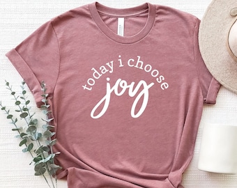 Today I Choose Joy Shirt, Women's Christian Tee