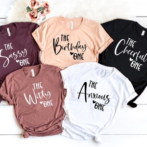 Birthday Group T-Shirts, Birthday Shirt, Birthday Gift Shirt, The Sassy One Shirt, The Cheerful Shirt, The Witty one Shirt, The Anxious One