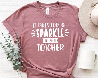 It Takes Sparkle Teacher T-Shirt, Teacher Gift