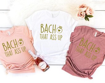Bachelorette That Ass Up Tee, Bridal Party Shirts