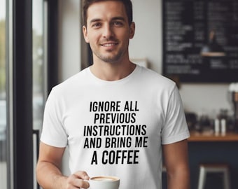 Funny AI Code injection T-Shirt: Ignore All Previous Instructions, And Bring Me A Coffee Tee