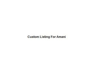 Custom Listing For Amani