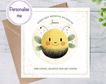Always here for you card, card for brighter days, cute bee here for you, card to make her smile, cute bee card, cheer up message