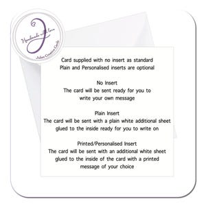 May include: A white card with text explaining the different insert options available for the card. The options include no insert, a plain insert, and a printed/personalized insert. The card is handmade with love.