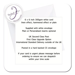 May include: A white card with text that reads "Handmade with love Julies Creative Cards". The card is 6 x 6 inches and made of 300gsm white card stock. It has a linen effect, hammered effect, or plain finish. It comes with a white envelope and optional plain or personalized inserts. The card is shipped via UK Second Class Post, First Class Upgrade Option, or International Standard Delivery. It is posted in a hard-backed C5 envelope. If the card is urgent, the seller asks that you message them before ordering to ensure they can dispatch within your time scale.