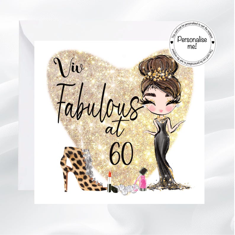 May include: A square greeting card featuring a large gold glitter heart, a stylized illustration of a person in a black gown with a high bun, a leopard print high heel, lipstick, and nail polish. The text reads Viv Fabulous at 60.