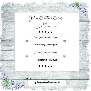 May include: A white card with the text "Julies Creative Cards" in purple cursive lettering. The card also features a heart symbol, five stars, and the text "Designed with Love", "Carefully Packaged", "Quickly Despatched", and "Fantastic Reviews".
