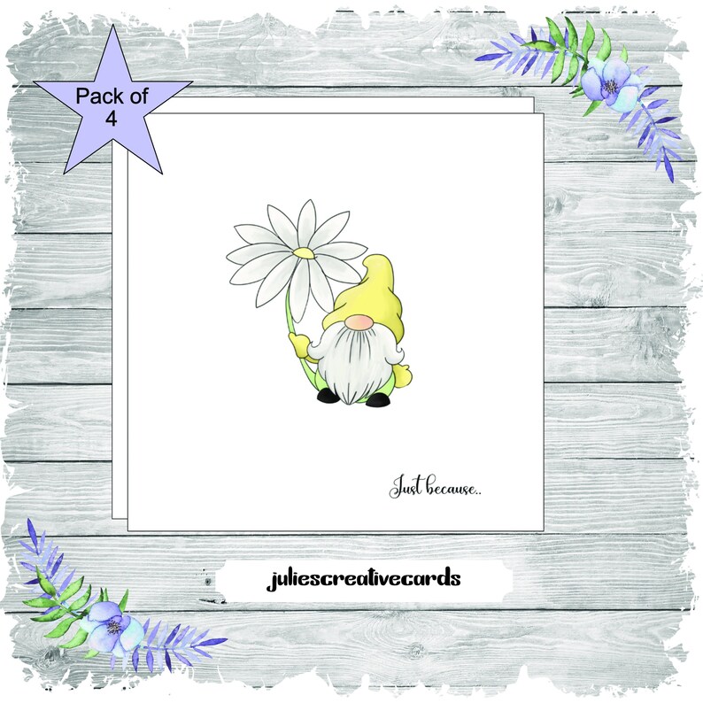 May include: A pack of four greeting cards featuring a yellow gnome holding a white daisy. The cards have the text "Just because." printed on them.