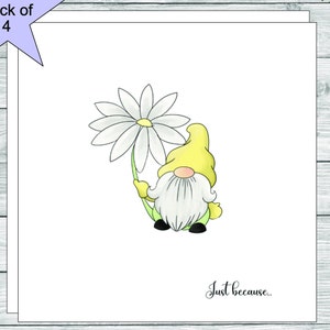 May include: A yellow gnome holding a white daisy with green stems. The gnome has a white beard and is wearing a yellow hat. The text "Just because..." is written below the gnome.