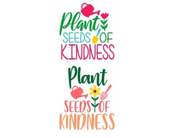 Plant Seeds Of Kindness Cuttable Design SVG PNG DXF & eps Designs Cricut Cameo File Silhouette