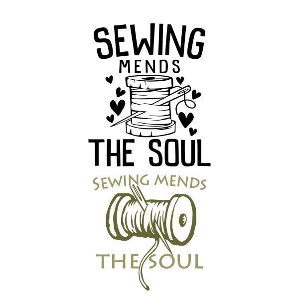 Sewing Mends The Soul Cuttable Design SVG PNG DXF & eps Designs Cricut Cameo File Silhouette