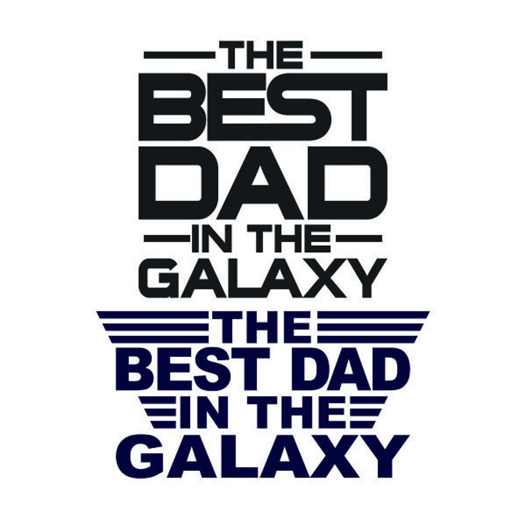 The Best Dad in the Galaxy Cuttable Design SVG PNG DXF & Eps Designs
