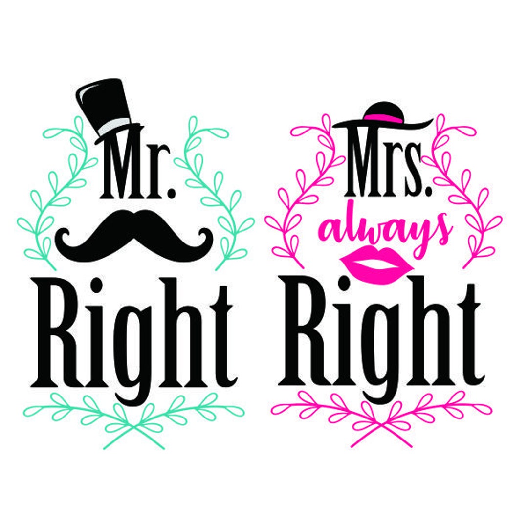 Mr. Right and Mrs. Always Right Cuttable Design SVG PNG DXF & Etsy