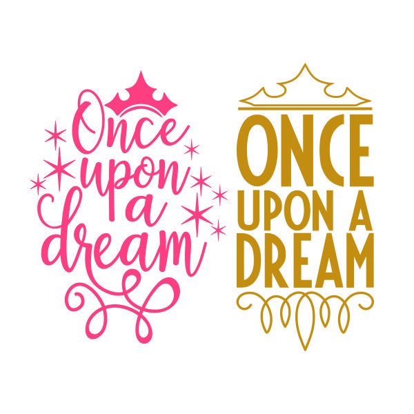 Once Upon A Dream Cuttable Design SVG PNG DXF & eps Designs Cricut Cameo File Silhouette