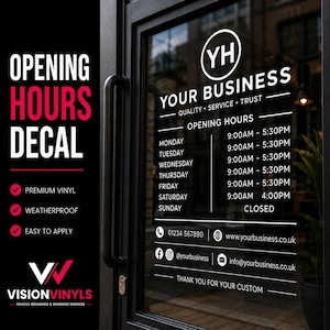 May include: A glass door features a white decal with business details. The decal includes the text "Your Business," opening hours, and contact information. It also states "Premium Vinyl," "Weatherproof," and "Easy to Apply." The business logo is also visible.