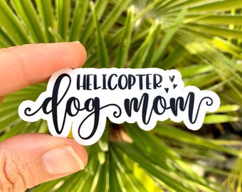 Helicopter Dog Mom Sticker, Proud Dog Mom, Dog Mom Gift Idea, Dog Mom Life