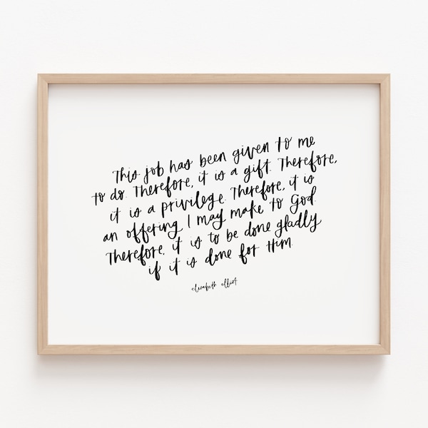 Elisabeth Elliot Handlettered Quote / This job has been given to me to do printable / Christian Wall Art / Minimalist Christian Print