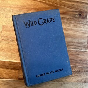 Wild Grape A Novel Of The Ozarks Louise Platt Hauck Vintage Book 1931