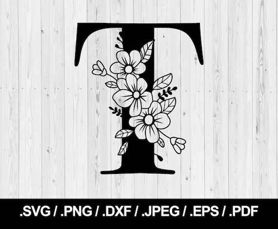 Download Flower Letter T Floral Letter Svg Png Jpeg Eps Ai Pdf And Dxf Monogram Font Instant Download