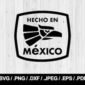 Hecho en Mexico SVG. Made in Mexico Logo. Plus PNG, JPEG, eps, ai, pdf and dxf files Instant download