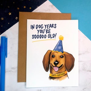 Dans l’année du chien, vous êtes si vieux Carte d’anniversaire | Drôle de carte de vœux | | de carte pour chien Wiener Carte effrontée