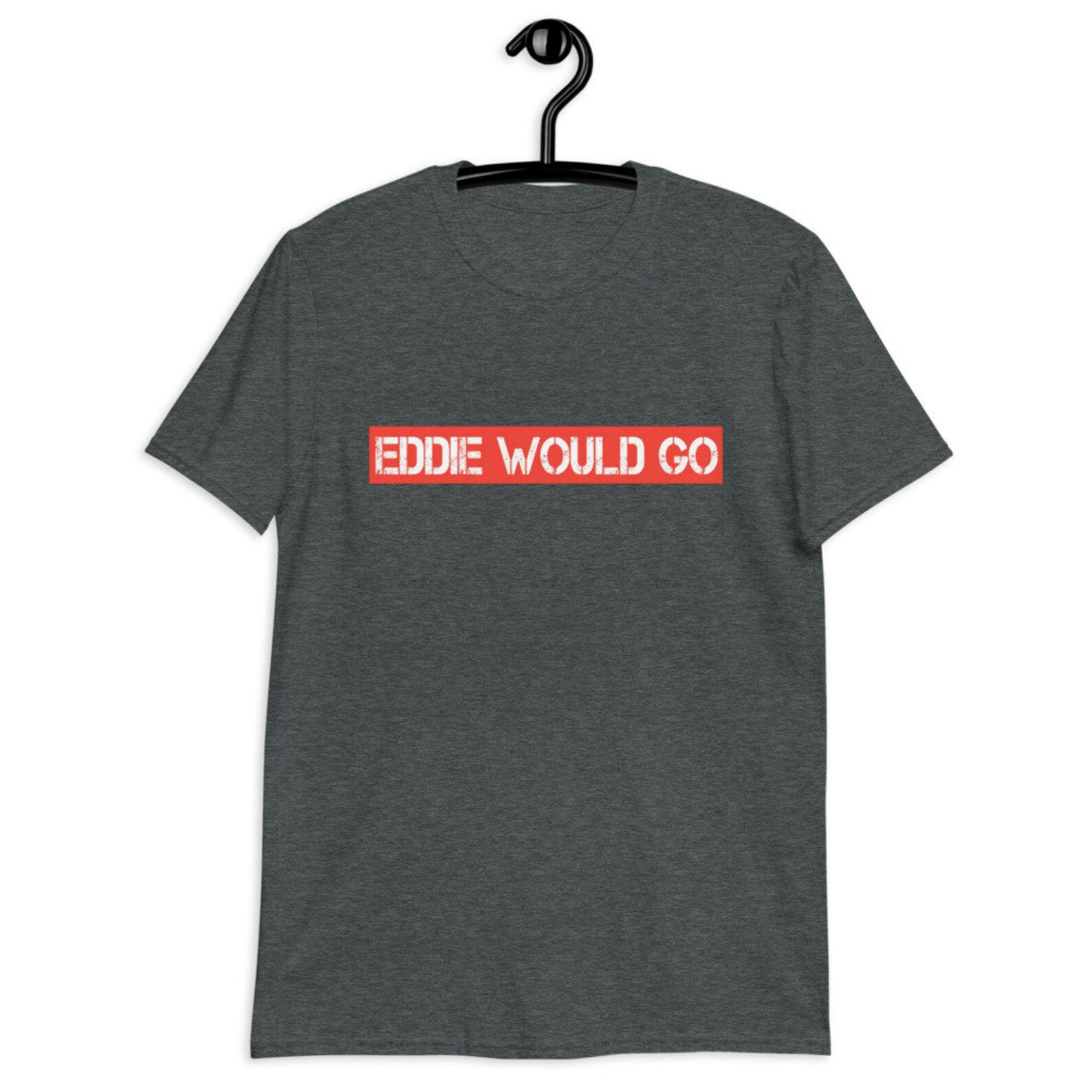 Eddie Would Go Tshirt / Eddie would Go ShortSleeve Unisex Etsy