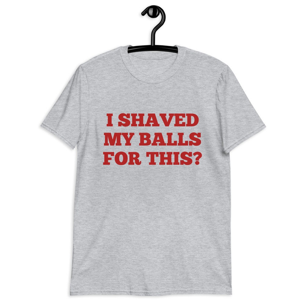 I Shaved My Balls For This Movie Quote I shaved my balls for this movie quote / I shaved my balls for | Etsy