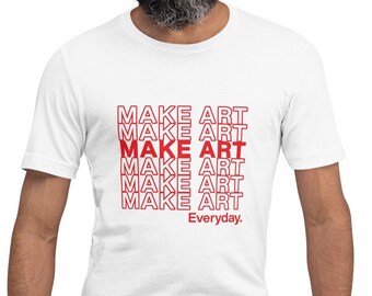 Make Art Everyday Unisex T-Shirt