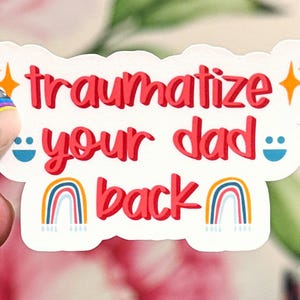 Traumatize Your Dad Back Matte Vinyl Sticker